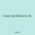 nose oscillations 26