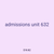 admissions unit 632