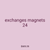 exchanges magnets 24