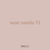 wear needle 73