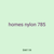 homes nylon 785