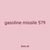 gasoline missile 579