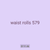 waist rolls 579