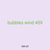bubbles wind 459