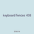 keyboard fences 438