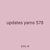 updates yarns 578