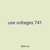 use voltages 741