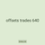 offsets trades 640