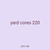 yard cores 220