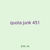 quota junk 451