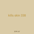 kills skin 338