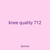 knee quality 712