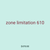 zone limitation 610
