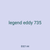 legend eddy 735