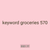 keyword groceries 570