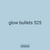 glow bullets 525
