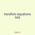handfuls equations 943
