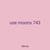 use moons 743