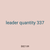 leader quantity 337