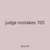 judge mistakes 705