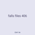 falls files 406