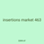 insertions market 463