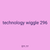 technology wiggle 296