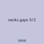 necks gaps 512