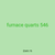 furnace quarts 546
