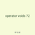 operator voids 72