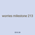 worries milestone 213