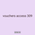 vouchers access 309