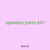 speeders joints 697