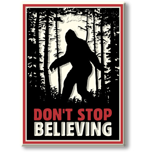 Bigfoot "Don't Stop Believing" Poster Magnet by Classic Magnets, Novelty Series, Collectible Souvenirs Made in the USA