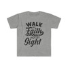 Walk by faith and not by sight Unisex Softstyle T-Shirt