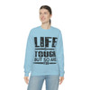 Life is tough but so are you Unisex Heavy Blend™ Crewneck Sweatshirt