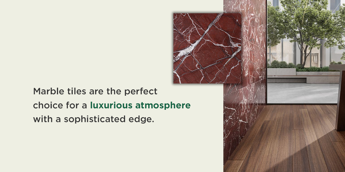 marble tiles are perfect for a luxurious atmosphere