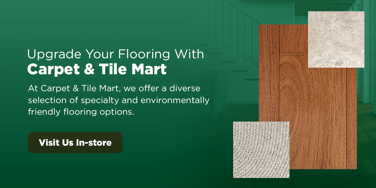 Upgrade Your Flooring with Carpet & Tile Mart