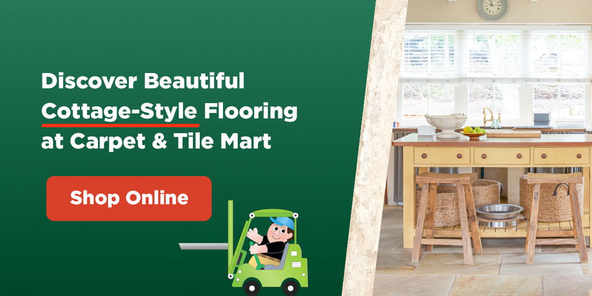 discover beautiful cottage-style flooring at Carpet & Tile Mart