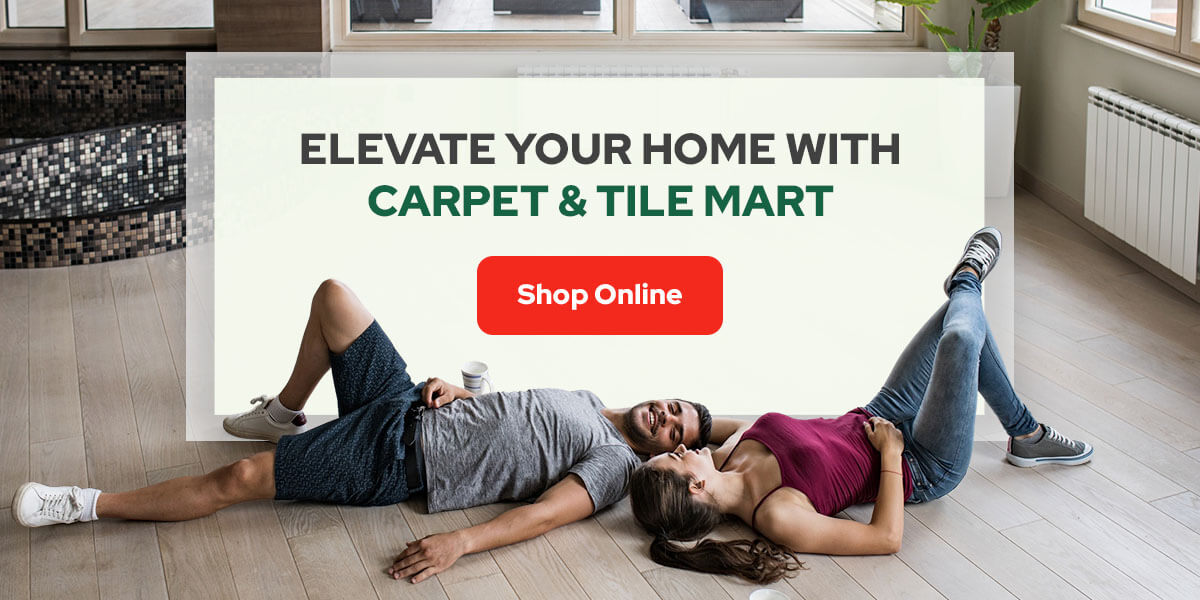 elevate your home with Carpet & Tile Mart