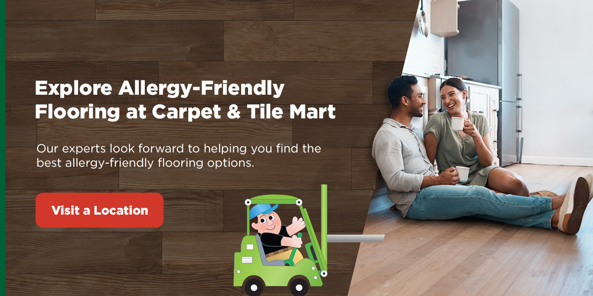 explore allergy-friendly flooring at Carpet & Tile Mart