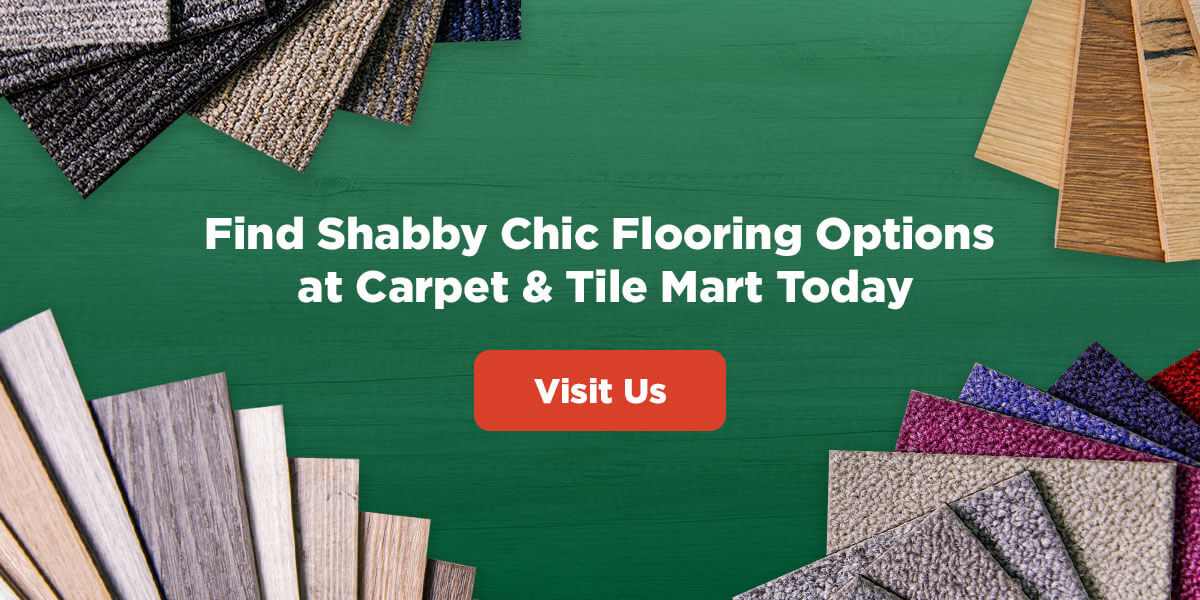 Find Shabby Chic Flooring Options at Carpet & Tile Mart Today