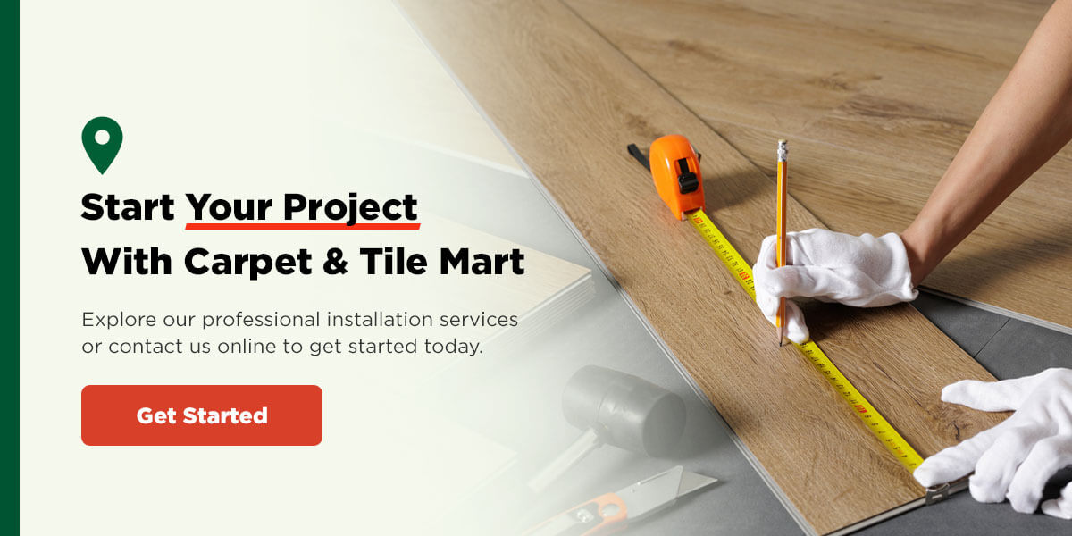 Start Your Project with Carpet & Tile Mart