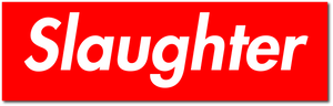 Slaughter Sticker Slaughter Sticker