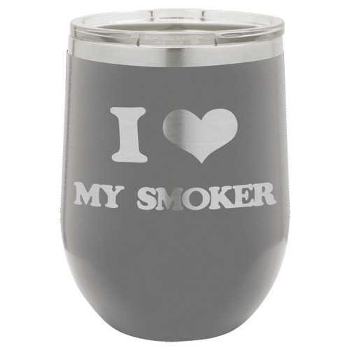 I Love My Smoker 12 Oz Stemless Wine Glass with Lid