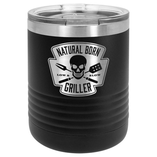 NATURAL BORN GRILLER 10 oz Lowball Tumbler with Lid