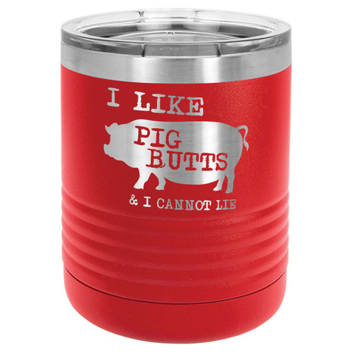 I LIKE PIG BUTTS 10 oz Lowball Tumbler with Lid