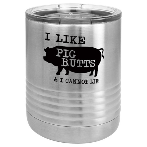 I LIKE PIG BUTTS 10 oz Lowball Tumbler with Lid