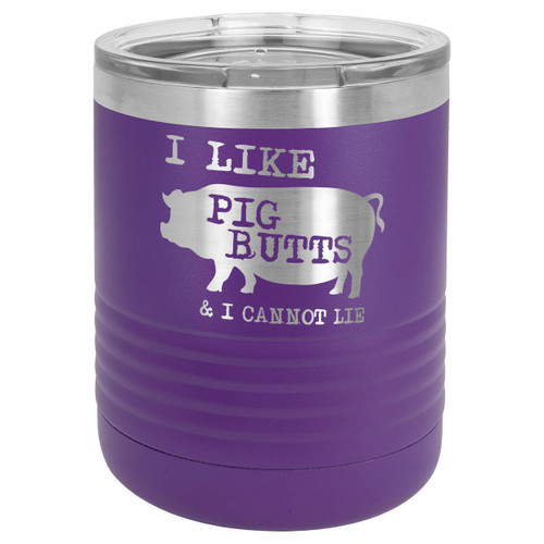 I LIKE PIG BUTTS 10 oz Lowball Tumbler with Lid