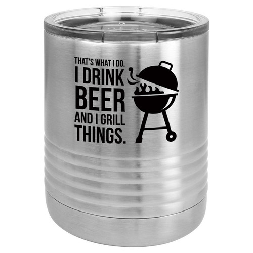 DRINK BEER GRILL THINGS 10 oz Lowball Tumbler with Lid